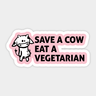 Save a cow, Eat a vegetarian Sticker